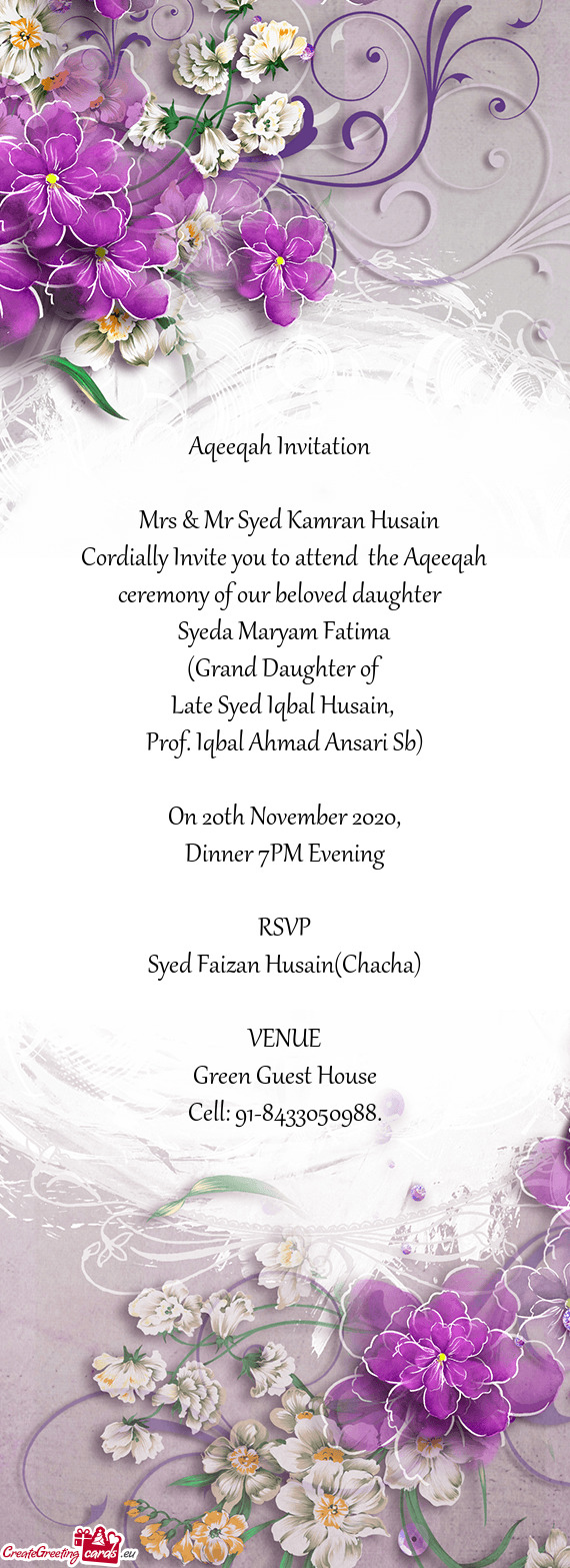 Cordially Invite you to attend the Aqeeqah ceremony of our beloved daughter