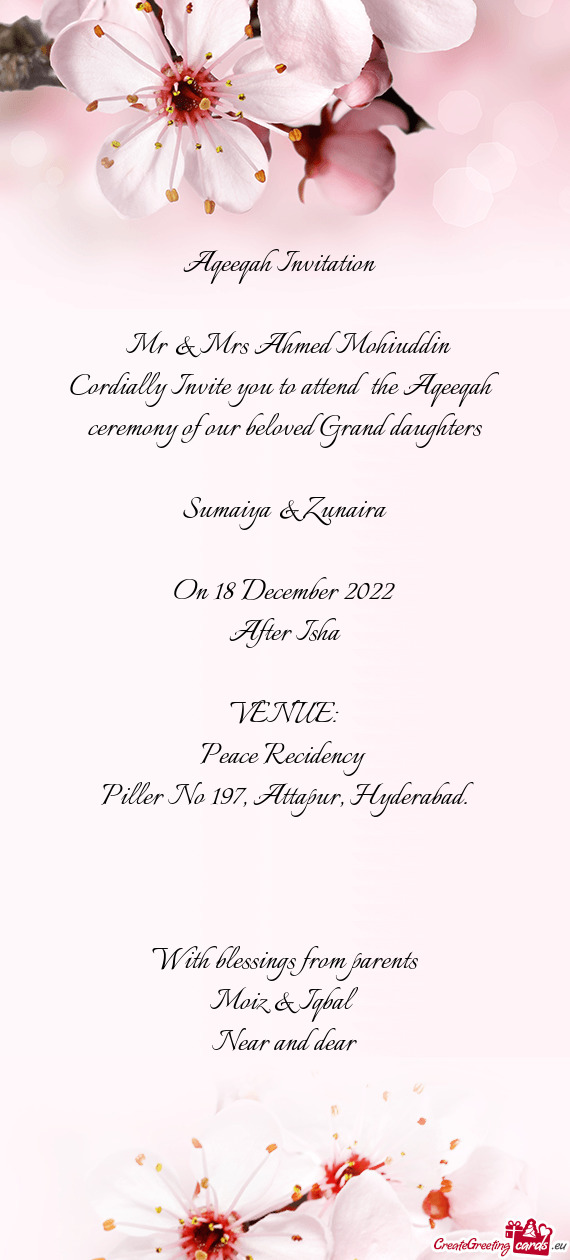 Cordially Invite you to attend the Aqeeqah ceremony of our beloved Grand daughters