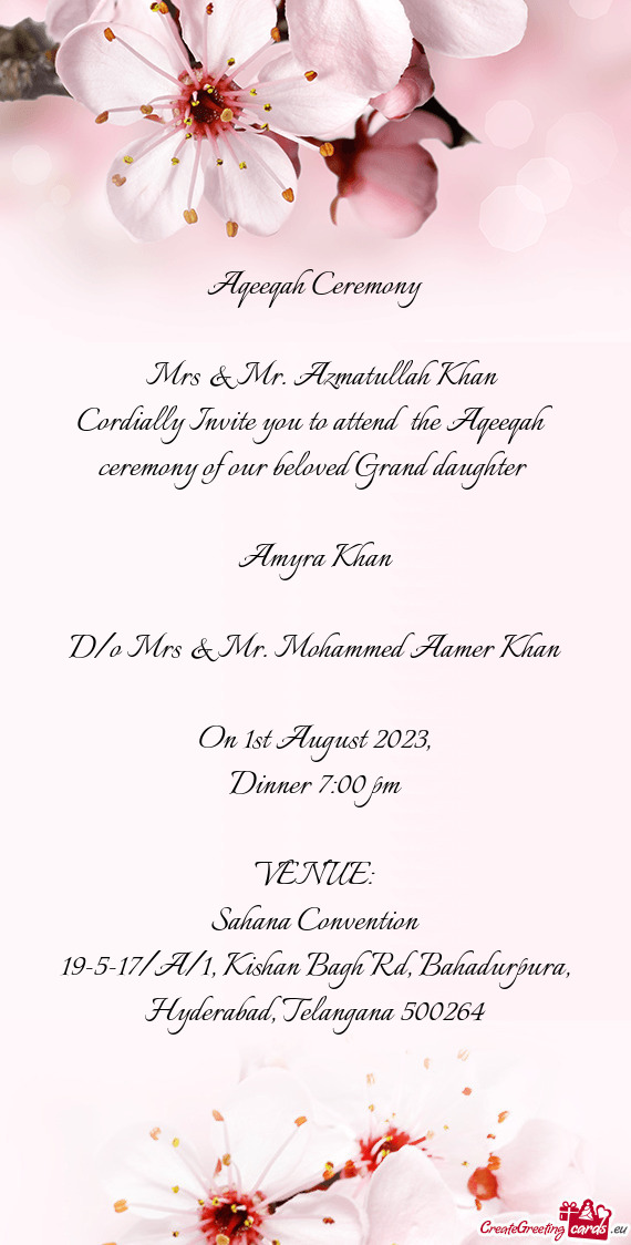 Cordially Invite you to attend the Aqeeqah ceremony of our beloved Grand daughter