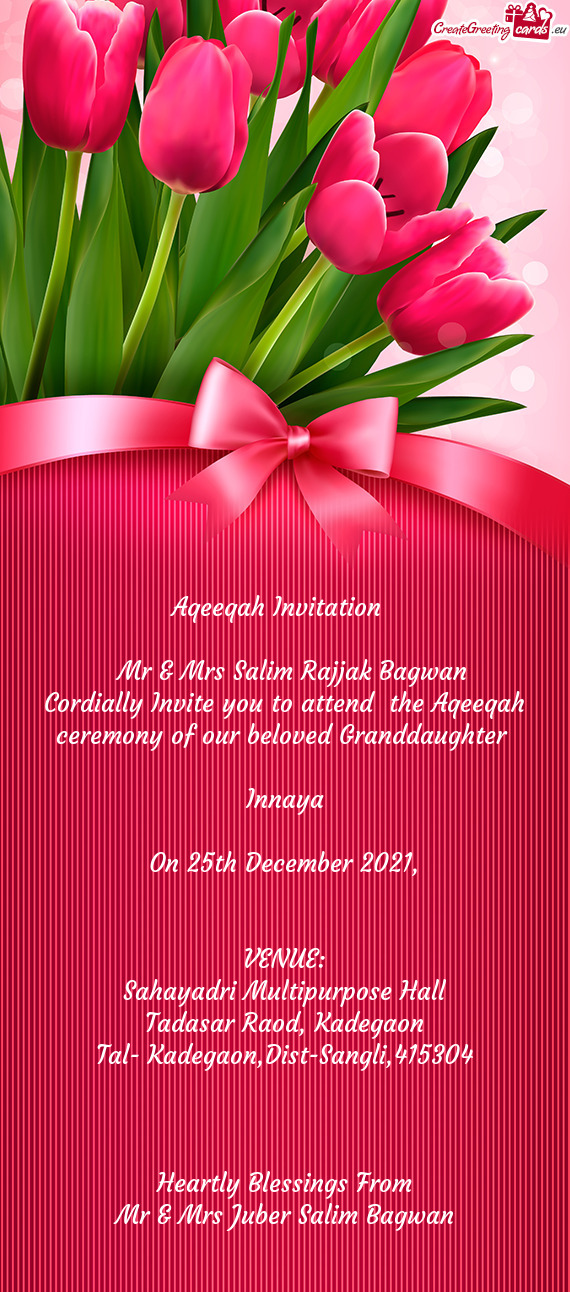Cordially Invite you to attend the Aqeeqah ceremony of our beloved Granddaughter