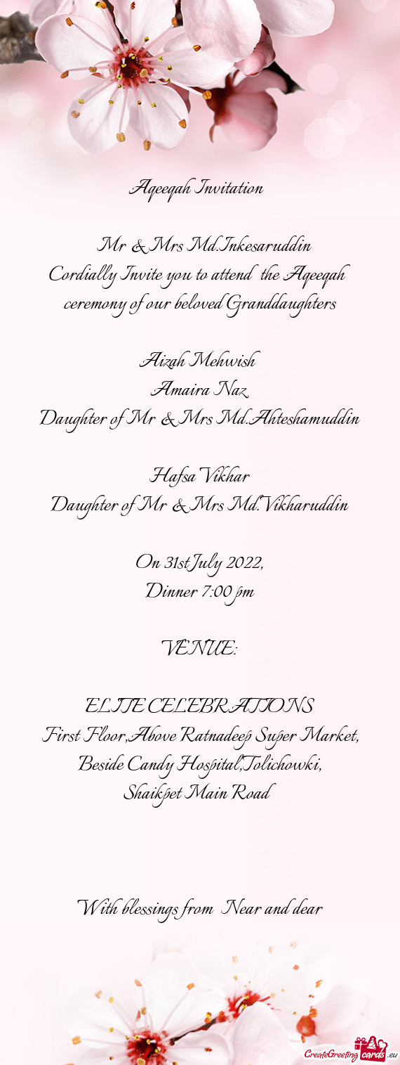 Cordially Invite you to attend the Aqeeqah ceremony of our beloved Granddaughters