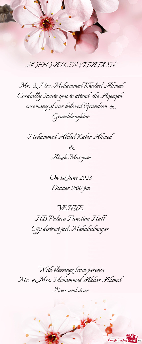 Cordially Invite you to attend the Aqeeqah ceremony of our beloved Grandson & Granddaughter