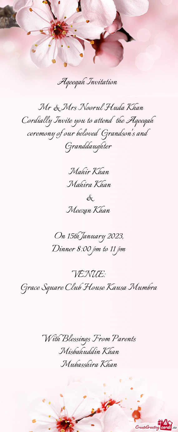 Cordially Invite you to attend the Aqeeqah ceremony of our beloved Grandson`s and Granddaughter