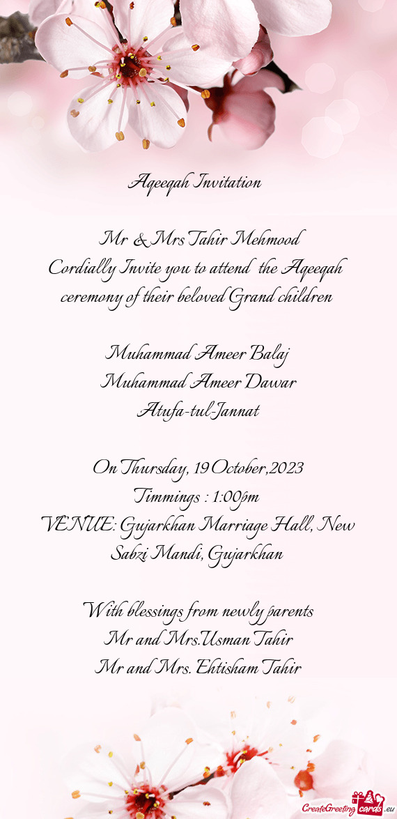 Cordially Invite you to attend the Aqeeqah ceremony of their beloved Grand children