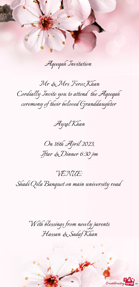 Cordially Invite you to attend the Aqeeqah ceremony of their beloved Granddaughter