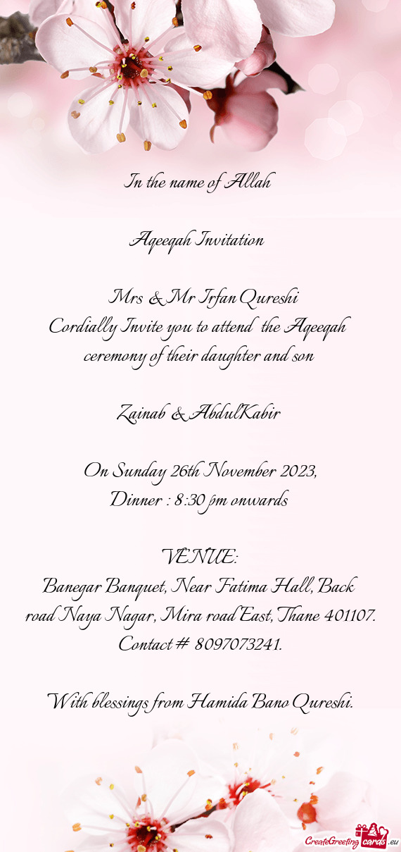 Cordially Invite you to attend the Aqeeqah ceremony of their daughter and son
