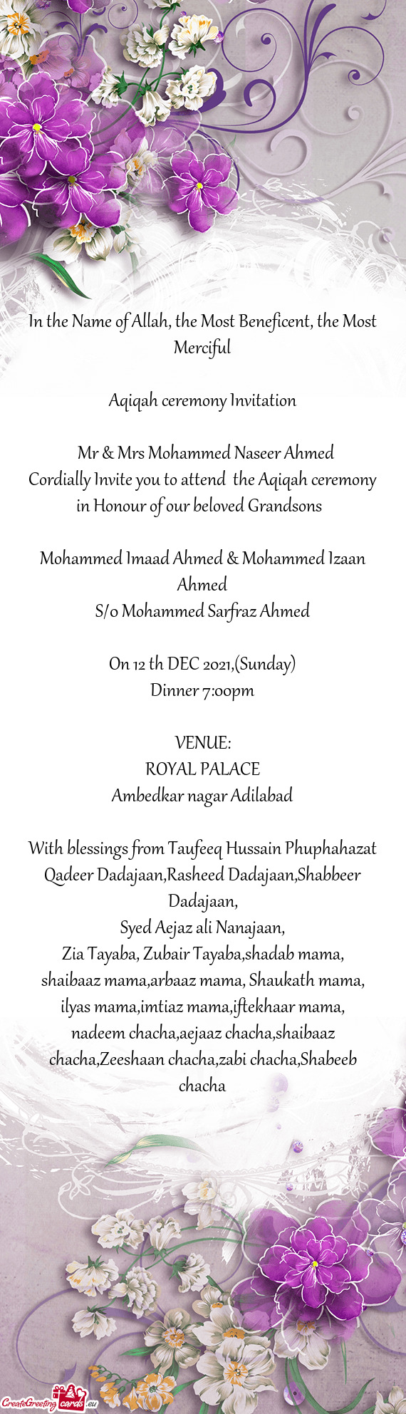 Cordially Invite you to attend the Aqiqah ceremony in Honour of our beloved Grandsons