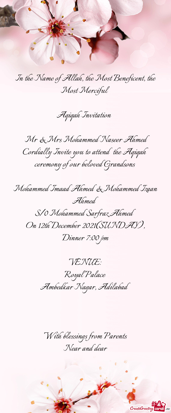 Cordially Invite you to attend the Aqiqah ceremony of our beloved Grandsons