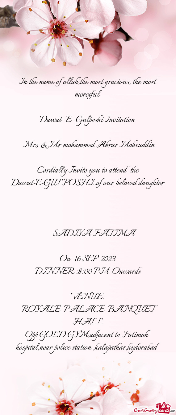Cordially Invite you to attend the Dawat-E-GULPOSHI..of our beloved daughter