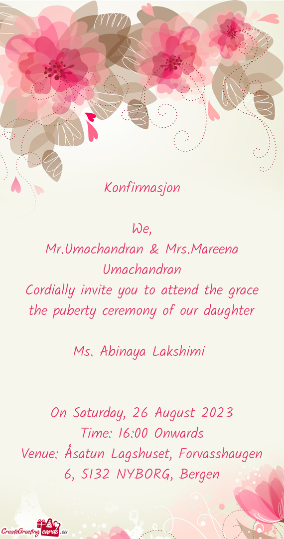 Cordially invite you to attend the grace the puberty ceremony of our daughter