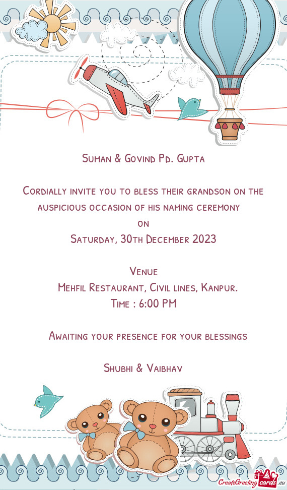 Cordially invite you to bless their grandson on the auspicious occasion of his naming ceremony
