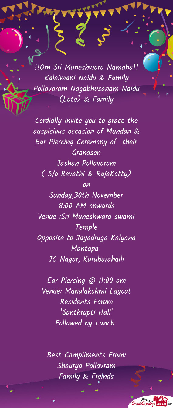 Cordially invite you to grace the auspicious occasion of Mundan & Ear Piercing Ceremony of their Gr