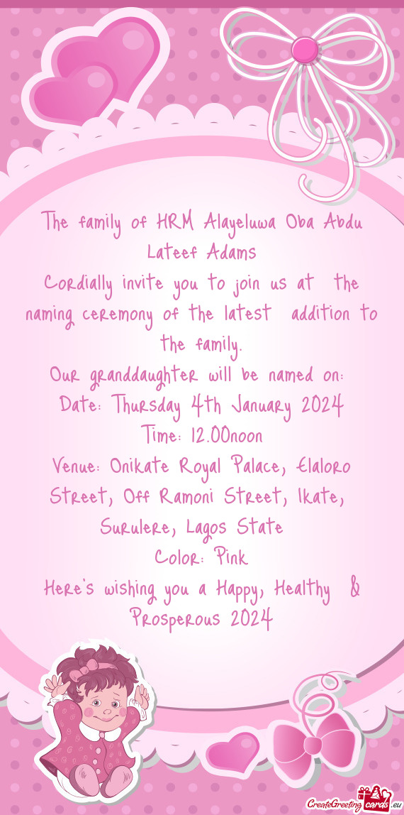 Cordially invite you to join us at the naming ceremony of the latest addition to the family