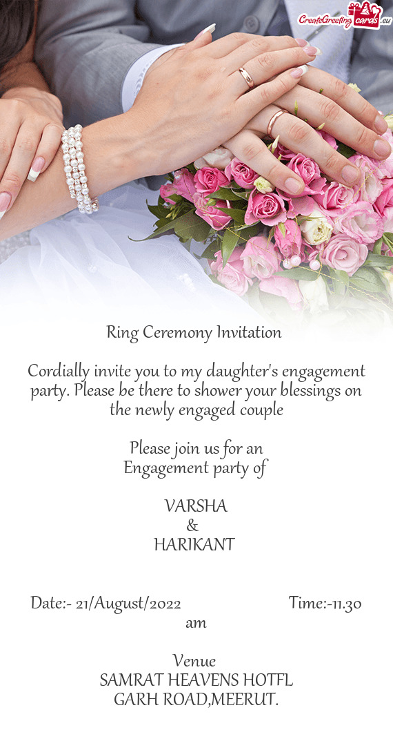 Cordially invite you to my daughter's engagement party. Please be there to shower your blessings on