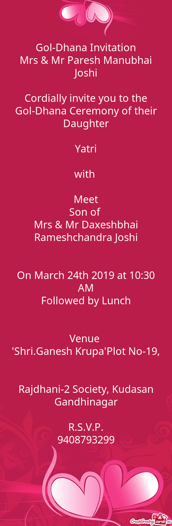 Cordially invite you to the Gol-Dhana Ceremony of their Daughter