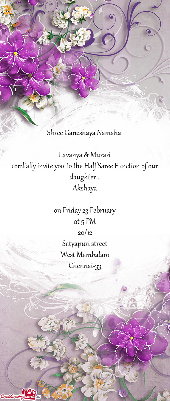 Cordially invite you to the Half Saree Function of our daughter