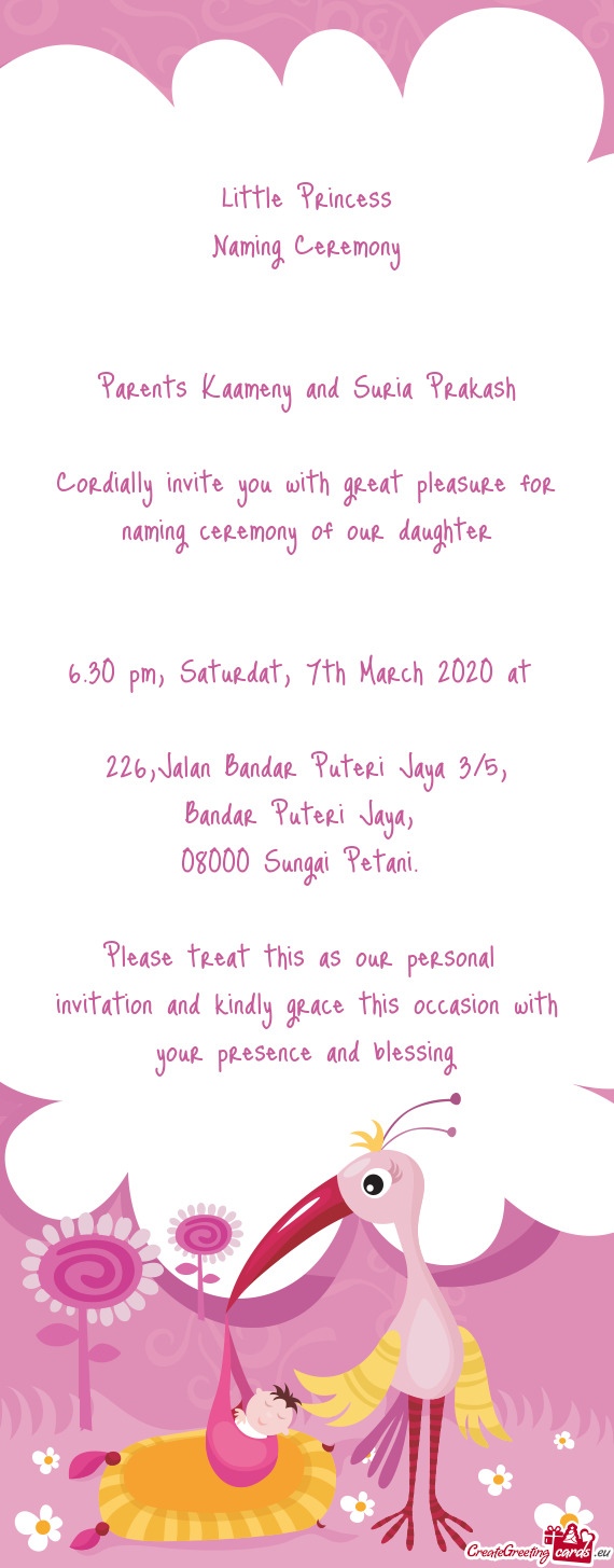 Cordially invite you with great pleasure for naming ceremony of our daughter