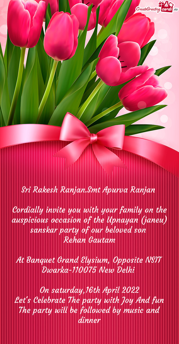 Cordially invite you with your family on the auspicious occasion of the Upnayan (janeu) sanskar part