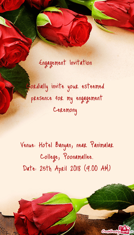 Cordially invite your esteemed presence for my engagement Ceremony