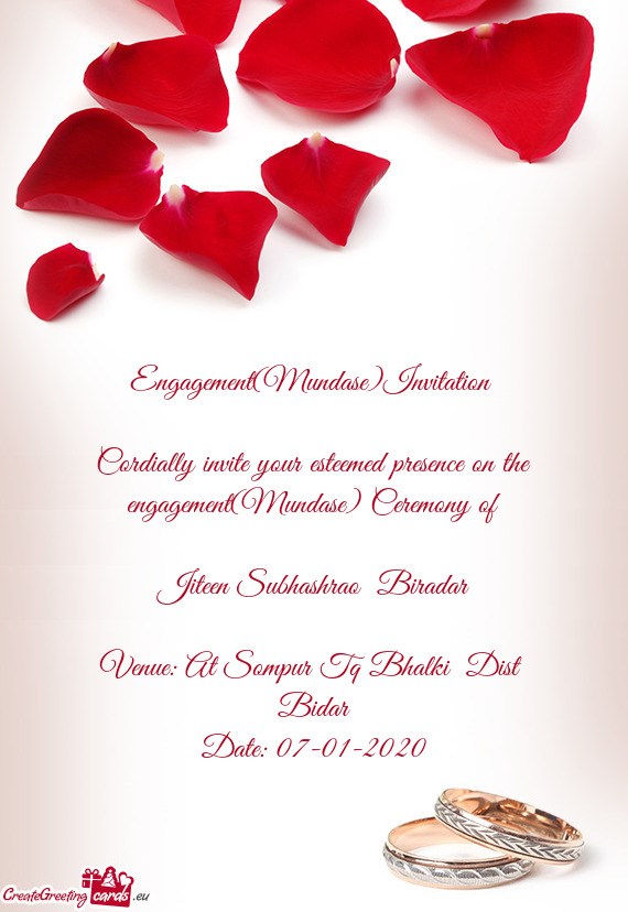 Cordially invite your esteemed presence on the engagement(Mundase) Ceremony of