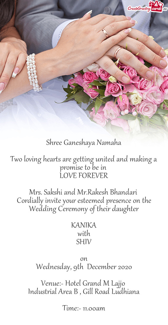 Cordially invite your esteemed presence on the Wedding Ceremony of their daughter