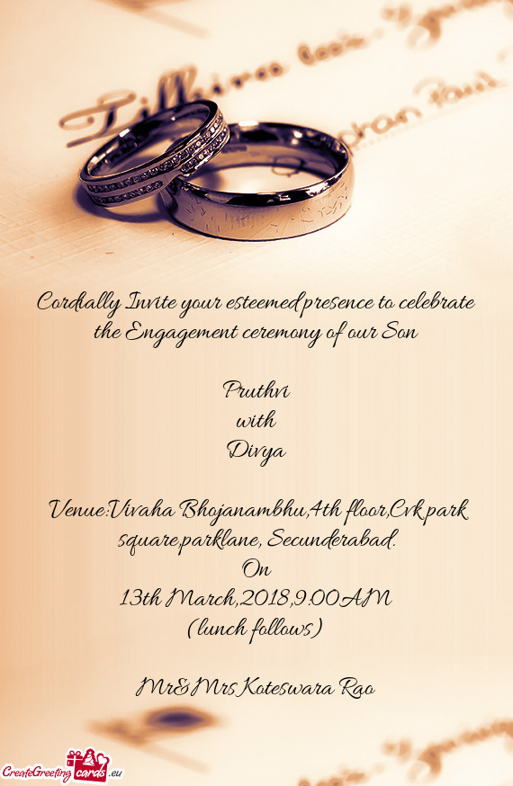 Cordially Invite your esteemed presence to celebrate the Engagement ceremony of our Son