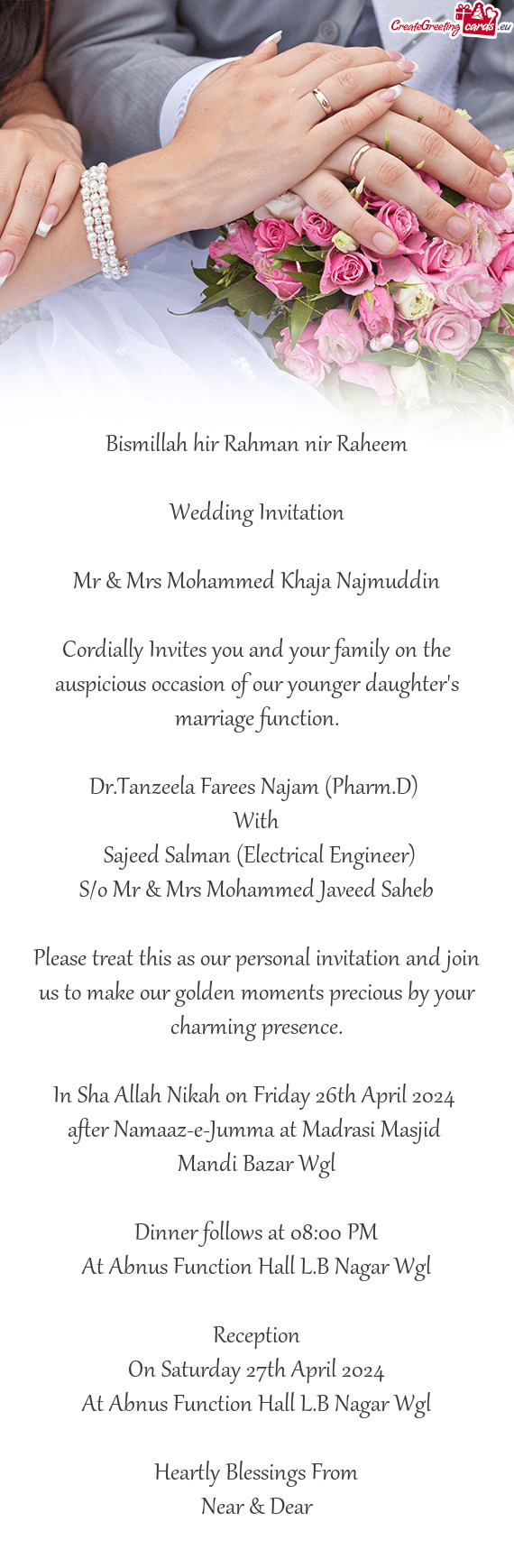 Cordially Invites you and your family on the auspicious occasion of our younger daughter