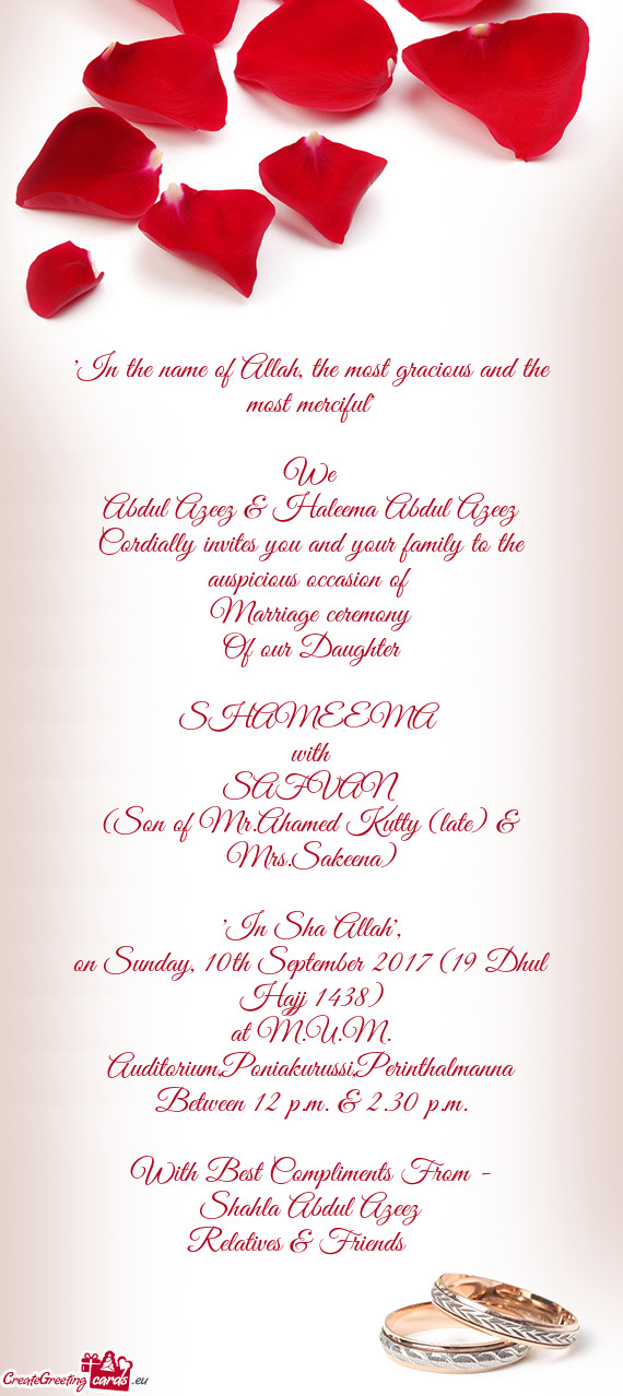 Cordially invites you and your family to the auspicious occasion of