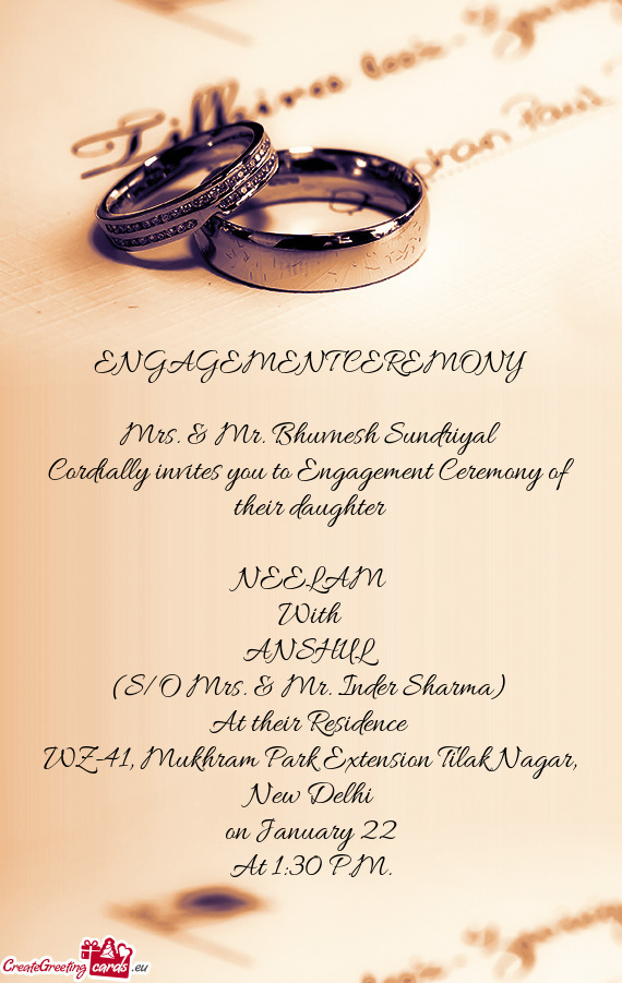 Cordially invites you to Engagement Ceremony of their daughter