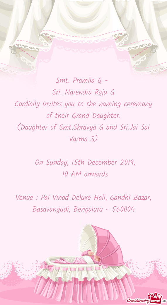 Cordially invites you to the naming ceremony of their Grand Daughter