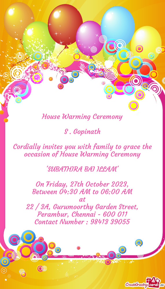Cordially invites you with family to grace the occasion of House Warming Ceremony