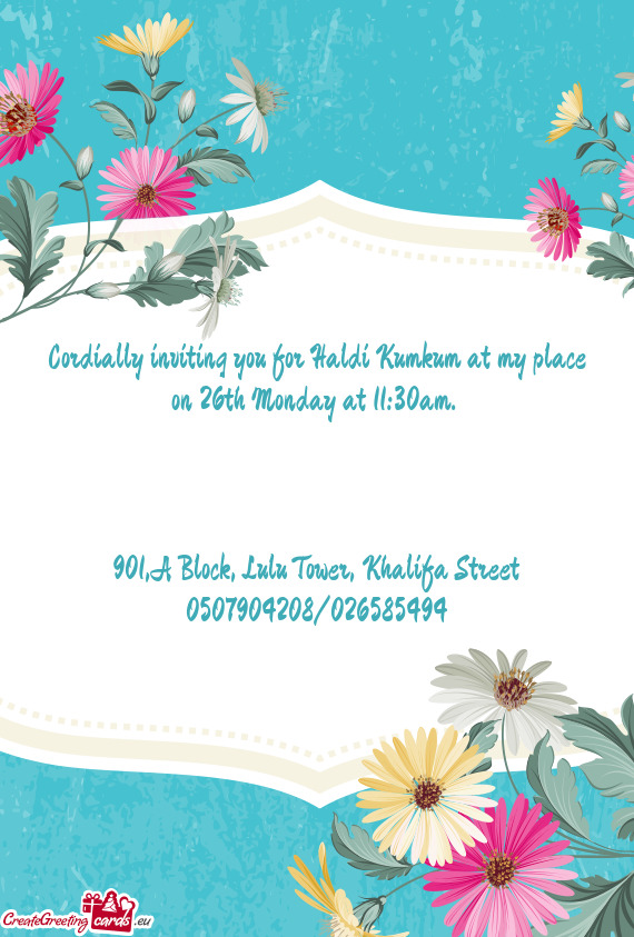 Cordially inviting you for Haldi Kumkum at my place on 26th Monday at 11:30am