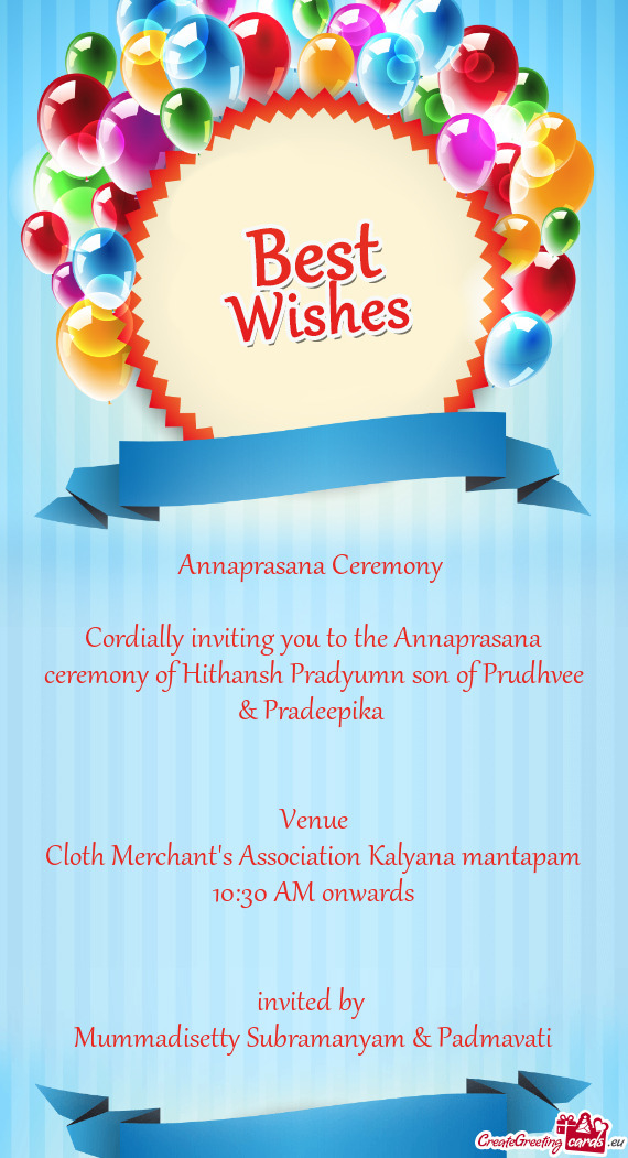 Cordially inviting you to the Annaprasana ceremony of Hithansh Pradyumn son of Prudhvee & Pradeepika