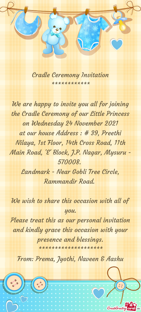 Cradle Ceremony Invitation
 ************
 
 We are happy to invite you all for joining the Cradle Ce