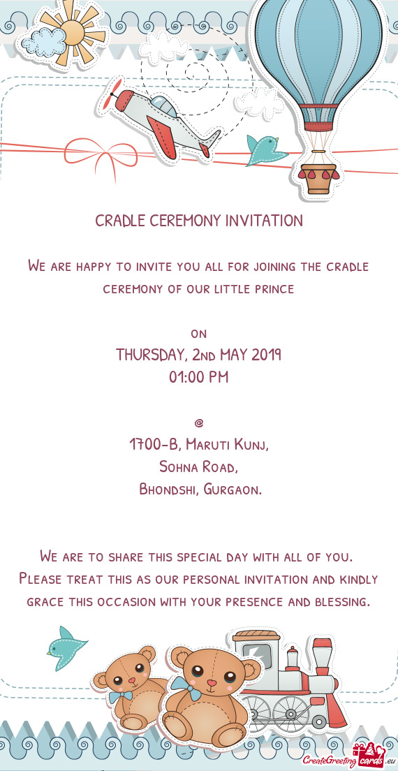 CRADLE CEREMONY INVITATION  We are happy to invite you all for joining the cradle ceremony of our