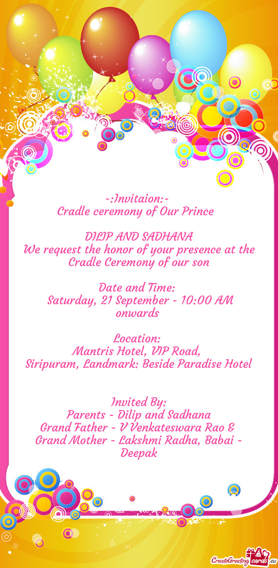 Cradle ceremony of Our Prince 
 
 DILIP AND SADHANA
 We request the honor of your presence at t