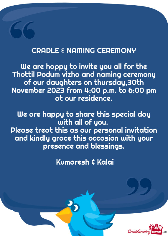 CRADLE & NAMING CEREMONY  We are happy to invite you all for the Thottil Podum vizha and naming c