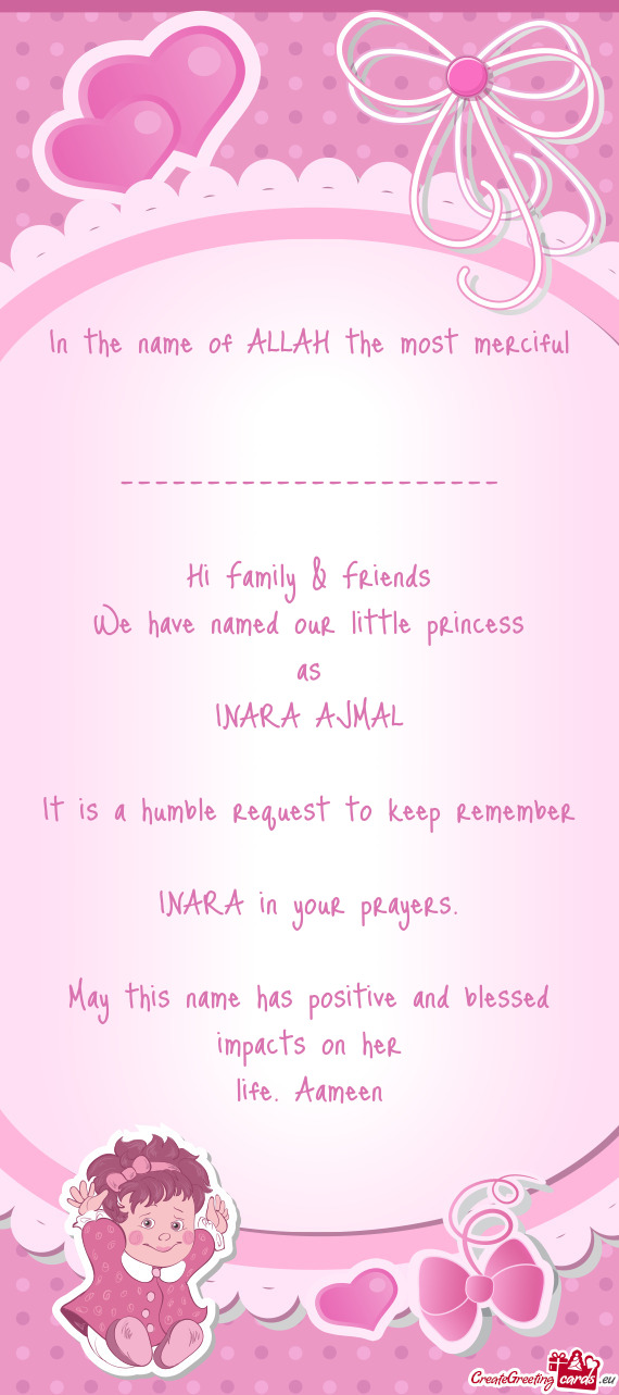 D our little princess
 as
 INARA AJMAL
 
 It is a humble request to keep remember
 INARA in your pra
