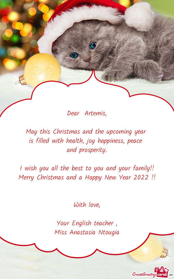 Dear  Artemis,    May this Christmas and the upcoming year