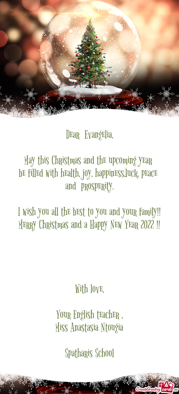 Dear  Evangelia,    May this Christmas and the upcoming
