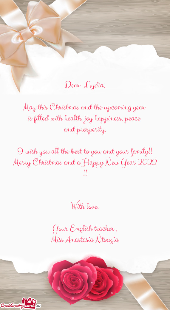 Dear  Lydia,    May this Christmas and the upcoming year