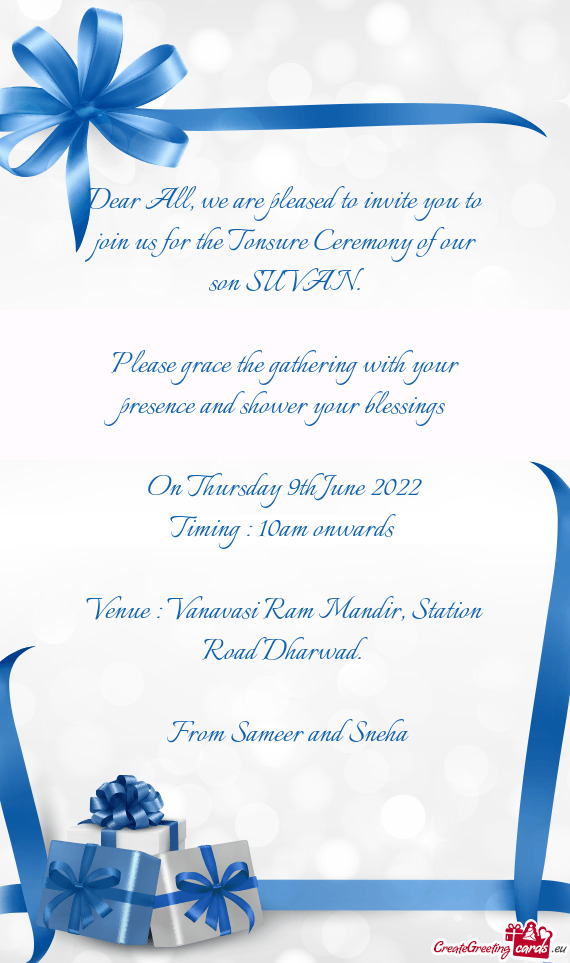 Dear All, we are pleased to invite you to join us for the Tonsure Ceremony of our son SUVAN
