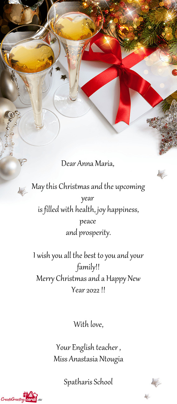Dear Anna Maria,     May this Christmas and the upcoming