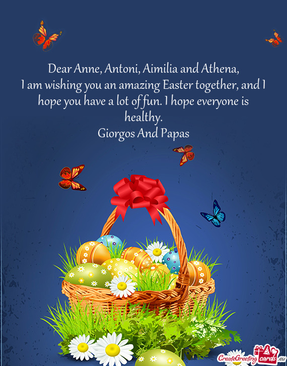 Dear Anne, Antoni, Aimilia and Athena