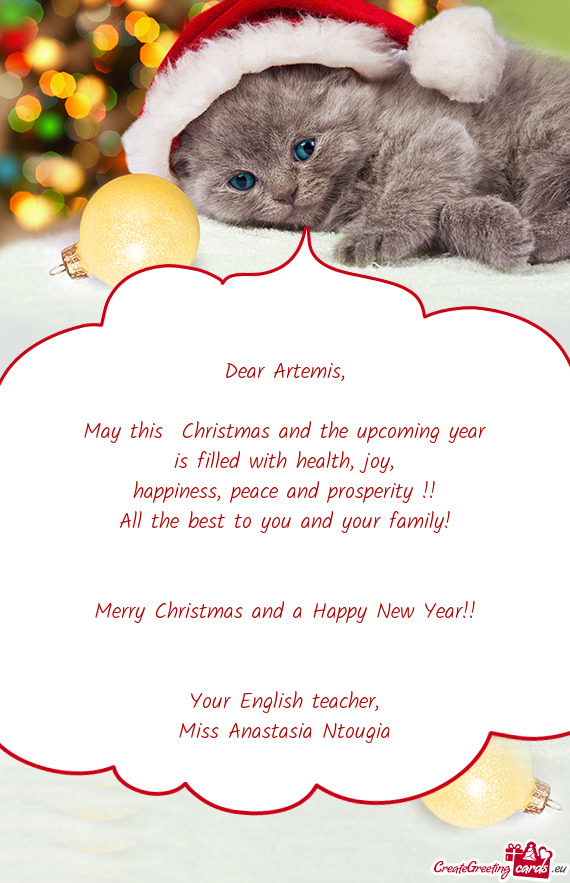 Dear Artemis,    May this  Christmas and the upcoming year