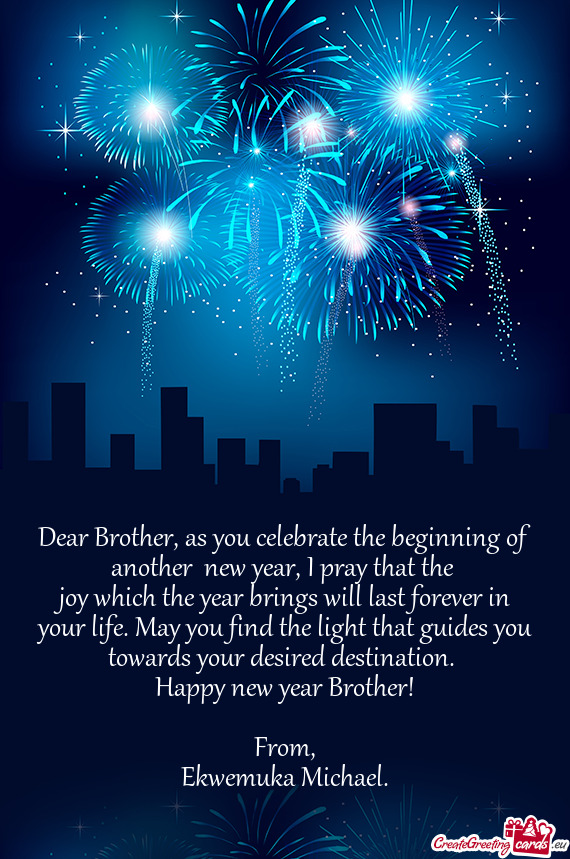 Dear Brother, as you celebrate the beginning of another new year, I pray that the