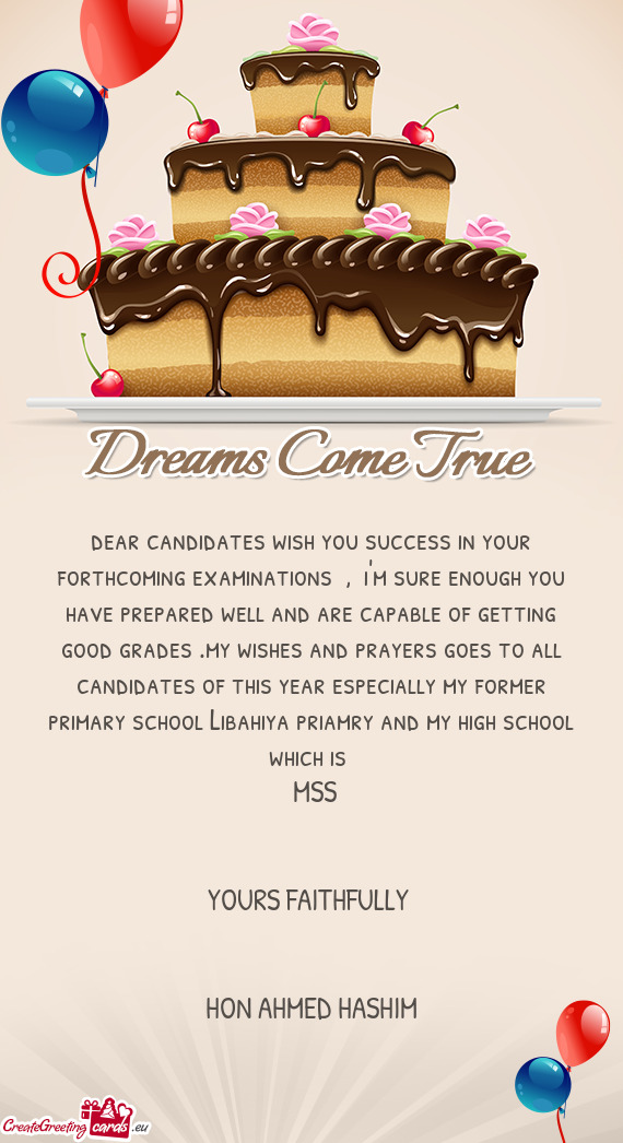 Dear candidates wish you success in your forthcoming examinations , i