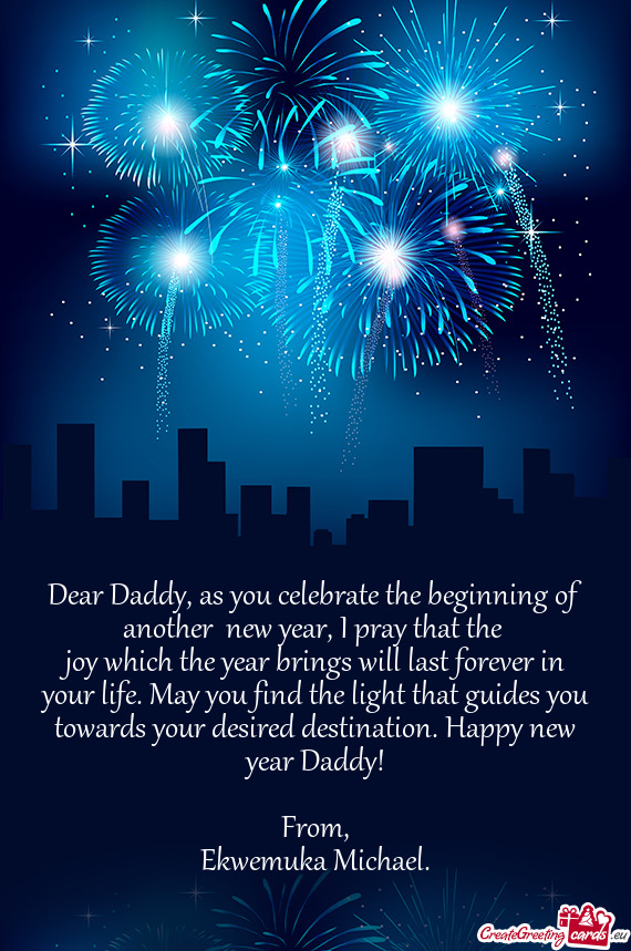 Dear Daddy, as you celebrate the beginning of another new year, I pray that the
