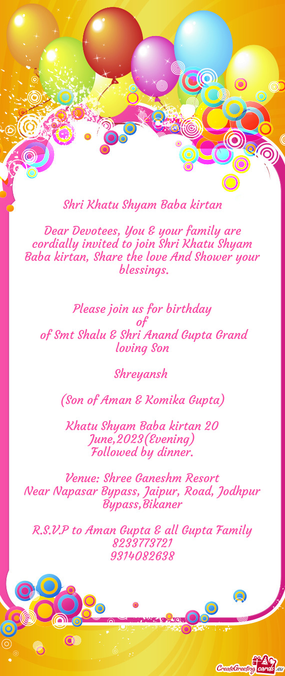 Dear Devotees, You & your family are cordially invited to join Shri Khatu Shyam Baba kirtan, Share t