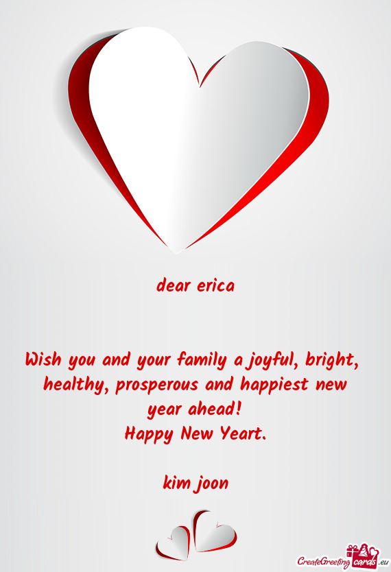 Dear erica
 
 
 Wish you and your family a joyful